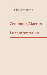 Zemmour /Macron - Bérard Sébastien