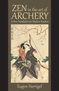 Zen in the Art of Archery - Herrigel Eugen