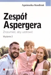 Zespół Aspergera. Zrozumieć, aby uzdrowić w.2 - Agnieszka Kozdroń