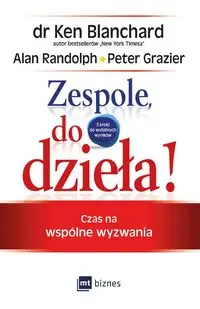 Zespole, do dzieła! - Ken Blanchard, Randolph Alan, Peter Grazier