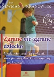 Zgrane nie-zgrane dziecko - Joye Newman, Carol Kranowitz