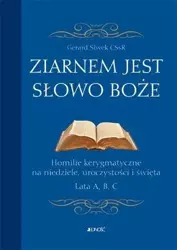 Ziarnem jest Słowo Boże. Homilie kerygmatyczne - Gerard Siwek CSsR