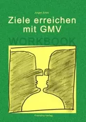 Ziele erreichen mit GMV - Workbook - Zirbik Jürgen