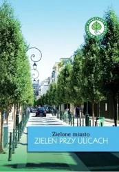 Zielone miasto Zieleń przy ulicach - Agnieszka Szulc