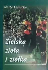 Zielska, zioła i ziółka - Marta Leśnicka