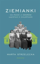 Ziemianki. Co panie z dworów łączyło z chłopkami - Marta Strzelecka