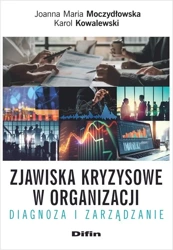 Zjawiska kryzysowe w organizacji - Joanna Karol M. Moczydłowska Kowalewski