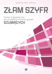 Złam szyfr. Pomoc logopedyczna - głoski szumiące - Magdalena Jarosz