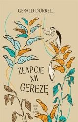 Złapcie mi gerezę - Gerald Durrell, Zofia Zinserling, Katarzyna Kaczm