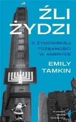 Źli Żydzi. O żydowskiej tożsamości w Ameryce - Emily Tamkin