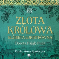 Złota królowa Audiobook - Dorota Pająk-Puda