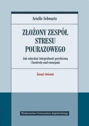 Złożony zespół stresu pourazowego - Arielle Schwartz, Juliusz Okuniewski