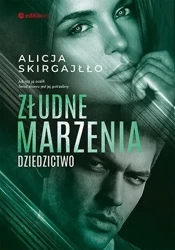 Złudne marzenia. Dziedzictwo - Alicja Skirgajłło