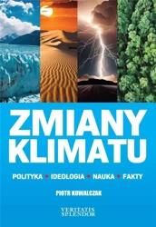 Zmiany klimatu. Polityka, ideologia, nauka, fakty - Piotr Kowalczak