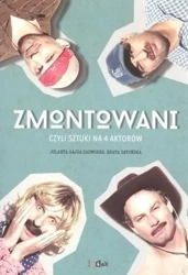 Zmontowani, czyli sztuki na 4 aktorów - Jolanta Gajda-Zadworna, Beata Zatońska
