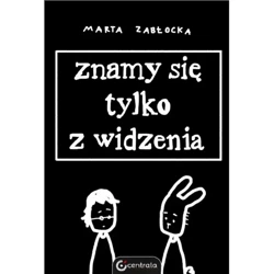 Znamy się tylko z widzenia - MARTA ZABŁOCKA