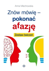 Znów mówię - pokonać afazję. Zestaw ćwiczeń - Anna Miechowska