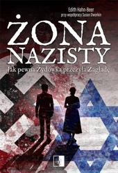 Żona nazisty. Jak pewna Żydówka przeżyła Zagładę - Edith Hahn-Beer