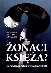 Żonaci księża? 30 palących pytań... - Arturo Cattaneo