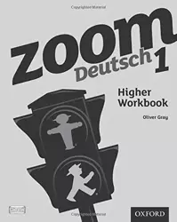 Zoom Deutsch 1: Higher Workbook 2011 - Oliver Gray