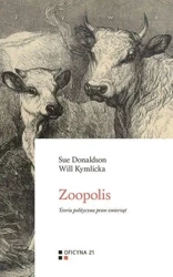 Zoopolis: Teoria polityczna praw zwierząt - Sue Donaldson, Will Kymlicka