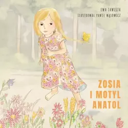 Zosia i motyl Anatol - Ewa Zawisza, Paweł Wąsowicz