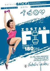 Zostań fit. Nowa ty w 180 dni - Natalia Gacka