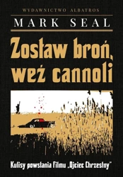 Zostaw broń, weź cannoli. Kulisy powstania filmu.. - Mark Seal