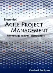 Zrozumieć Agile Project Management - Charles G. Cobb