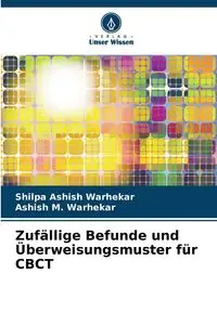 Zufällige Befunde und Überweisungsmuster für CBCT - Warhekar Shilpa Ashish