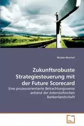 Zukunftsrobuste Strategiesteuerung mit             der Future Scorecard - Nicolas Mucherl