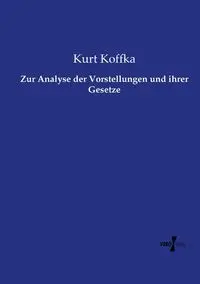 Zur Analyse der Vorstellungen und ihrer Gesetze - Kurt Koffka