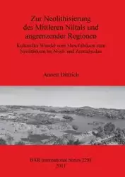 Zur Neolithisierung des Mittleren Niltals und angrenzender Regionen - Annett Dittrich