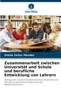 Zusammenarbeit zwischen Universität und Schule und berufliche Entwicklung von Lehrern - Sheila Salles Mendes