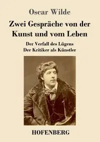 Zwei Gespräche von der Kunst und vom Leben - Oscar Wilde