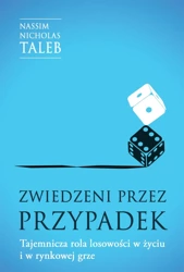 Zwiedzeni przez przypadek. Tajemnicza rola losowości w życiu i w rynkowej grze - Nicholas Nassim Taleb