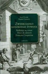 Zwierciadło ludzkiego żywota - Jane Clark, Derek Connon