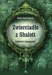 Zwierciadło z Shalott. Opowieści niesamowite - Robert Hugh Benson