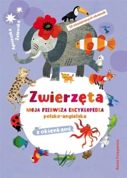 Zwierzęta. Moja pierwsza encyklopedia.. - Agnieszka Żelewska, Agnieszka Żelewska