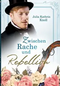 Zwischen Rache und Rebellion - Julia Kathrin Knoll