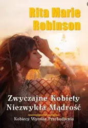 Zwyczajne kobiety, niezwykła mądrość - Rita Marie Robinson