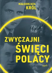 Zwyczajni święci Polacy - Małgorzata Król