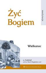 Żyć Bogiem T.I Wielkanoc - Gabriel od św. Magdaleny OCD