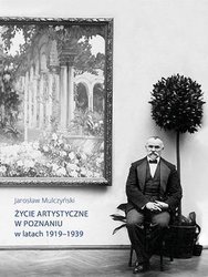 Życie artystyczne w Poznaniu w latach 1919-1939 - Jarosław Mulczyński