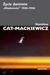 Życie daremne. "Wiadomości" 1950-1956 - Stanisław Cat-Mackiewicz