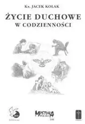 Życie duchowe w codzienności - Ks. Jacek Kołak