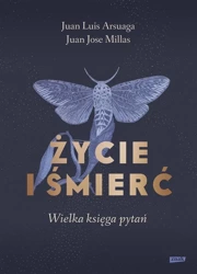 Życie i śmierć. Wielka księga pytań - Juan Luis Arsuaga, Juan Jose Millas