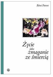 Życie jako zmaganie ze śmiercią - o. Rmi Parent