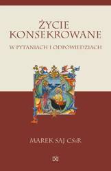 Życie konsekrowane w pytaniach i odpowiedziach - Marek Saj CSsR