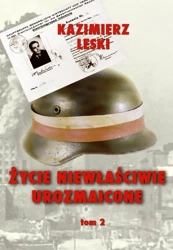 Życie niewłaściwie urozmaicone T.2 w.2 - Kazimierz Leski